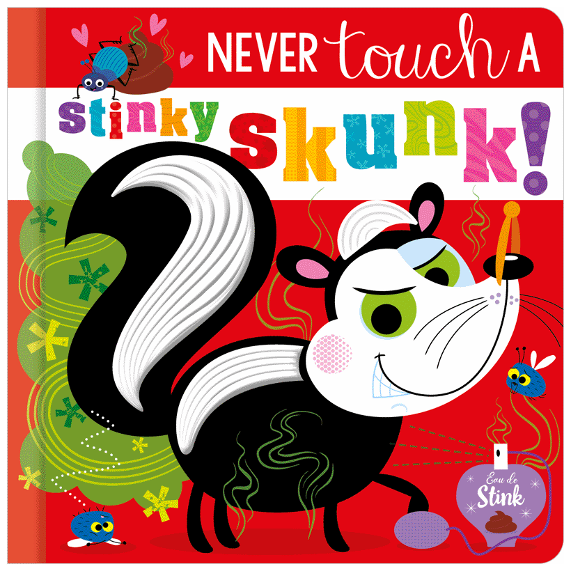 NEVER TOUCH A STINKY SKUNK