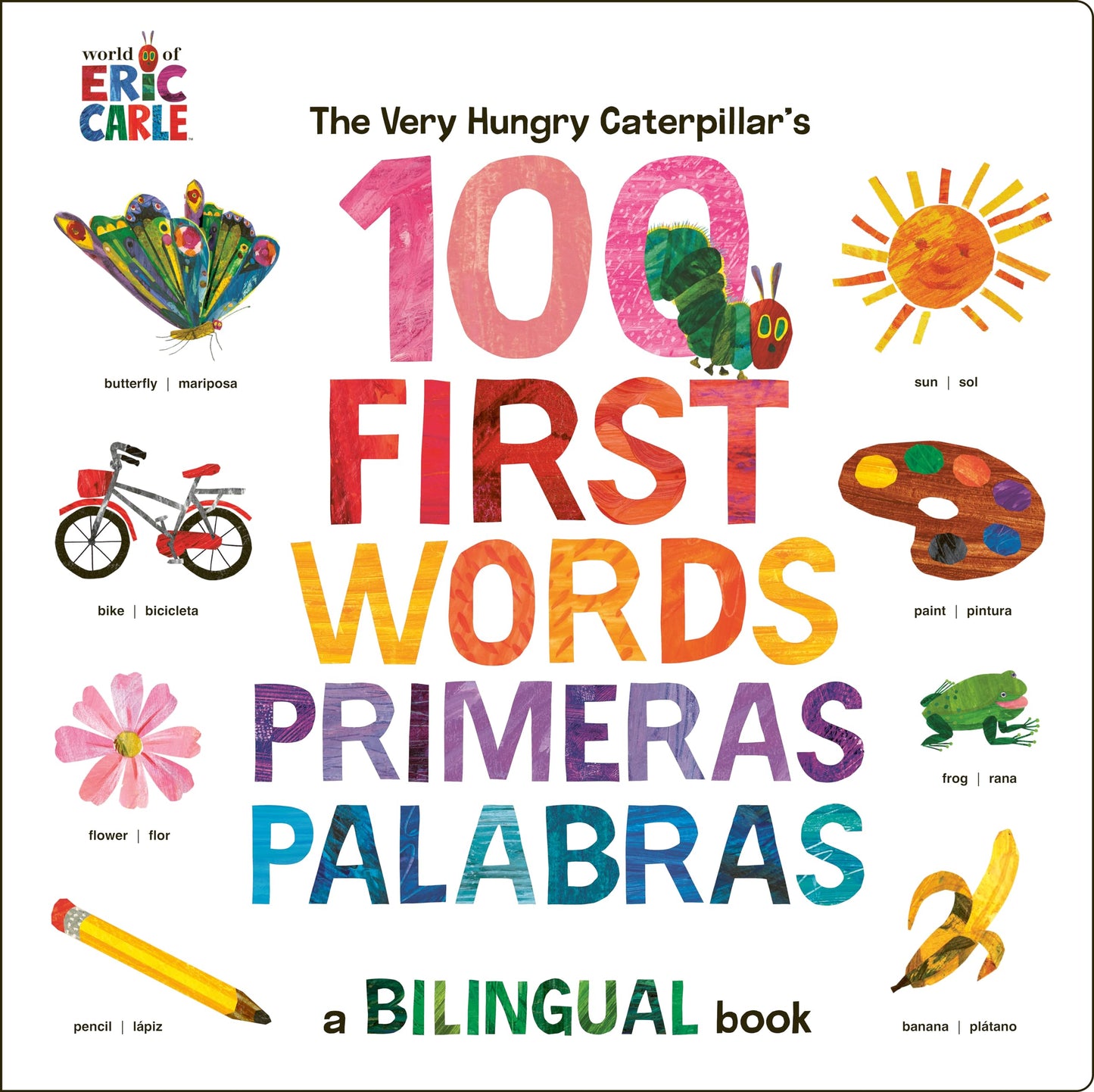 THE VERY HUNGRY CATERPILLARS 100 FIRST WORDS PRIMERAS PALABRAS A BILINGUAL BOOK