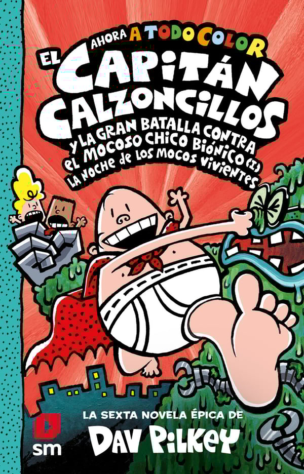 EL CAPITÁN CALZONCILLOS Y LA GRAN BATALLA CONTRA EL MOCOSO CHICO BIÓNICO (I) - COLOR