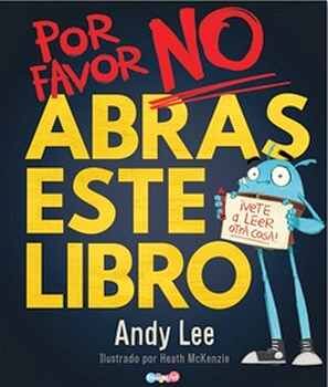 POR FAVOR NO ABRIR ESTE LIBRO ¡VETE A LEER OTRA COSA!