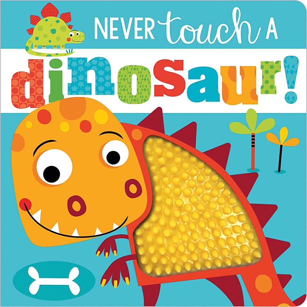 NEVER TOUCH A DINOSAUR!