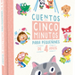 CUENTOS DE CINCO MINUTOS PARA PEQUEÑINES DE 4 AÑOS