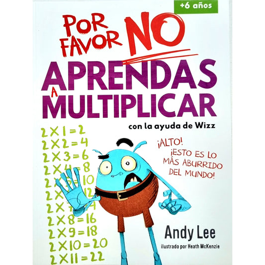 POR FAVOR NO APRENDAS A MULTIPLICAR