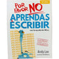POR FAVOR NO APRENDAS A ESCRIBIR