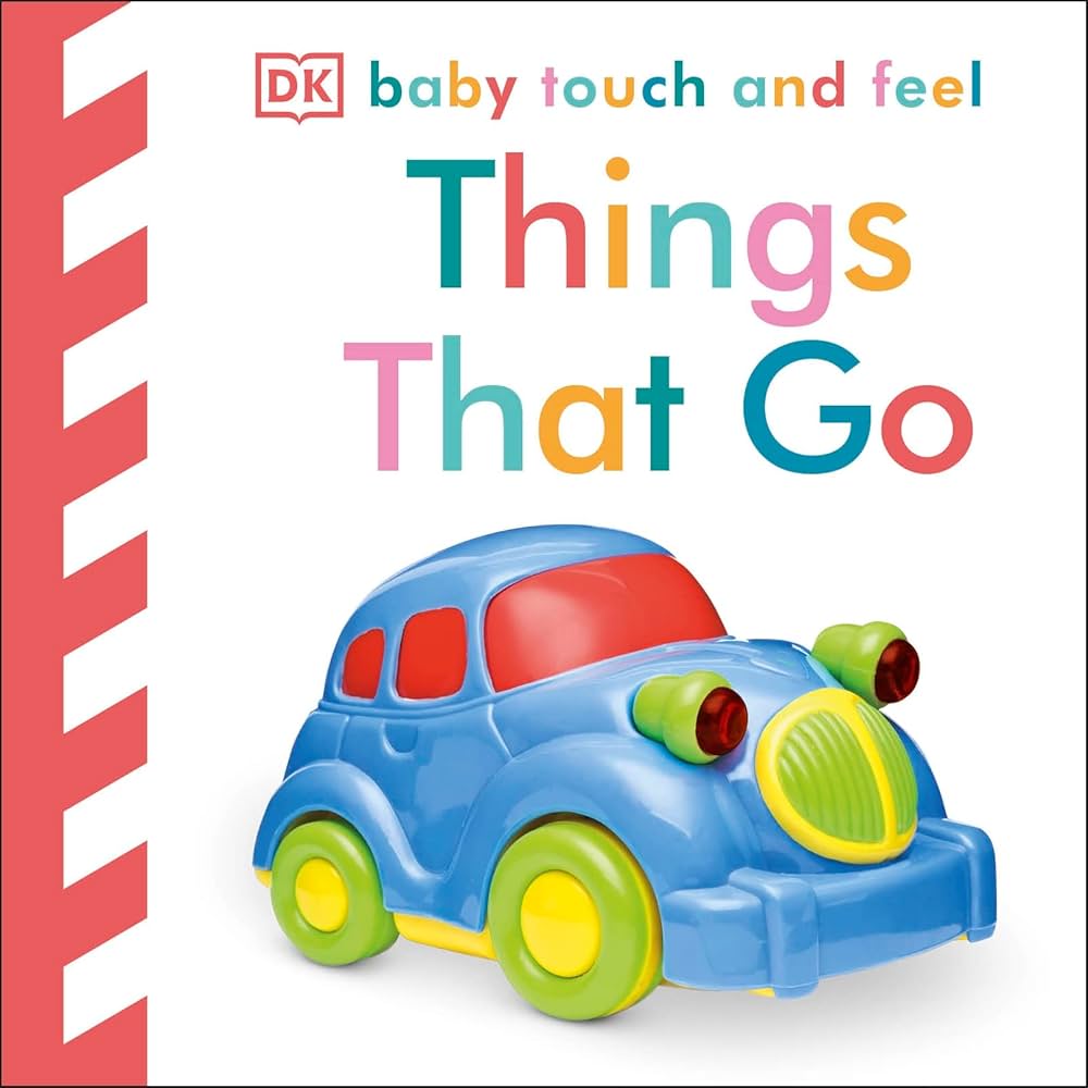 BABY TOUCH AND FEEL THINGS THAT GO