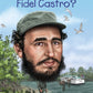 WHO WAS  FIDEL CASTRO