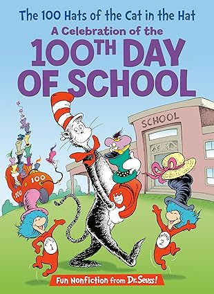 THE 100 HATS OF THE CAT IN THE HAT A CELEBRATION OF THE 100TH DAY OF SCHOOL