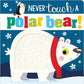 NEVER TOUCH A POLAR BEAR!