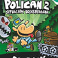 2 POLICÁN SITUACIÓN DESESPERRADA