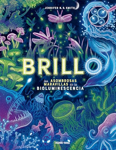 BRILLO - LAS ASOMBROSAS MARAVILLAS DE LA BIOLUMINISCENCIA