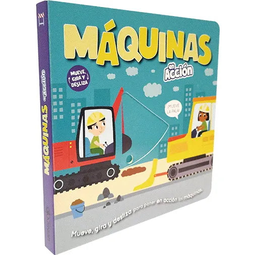 MUEVE, GIRA Y DESLIZA - MÁQUINAS EN ACCIÓN