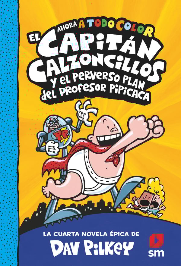 EL CAPITÁN CALZONCILLOS Y EL PERVERSO PLAN DEL PROFESOR PIPICACA - COLOR