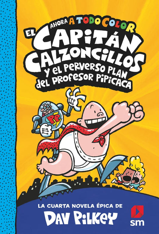 EL CAPITÁN CALZONCILLOS Y EL PERVERSO PLAN DEL PROFESOR PIPICACA - COLOR