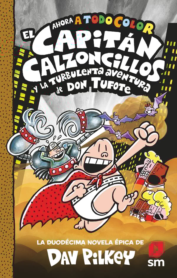 EL CAPITÁN CALZONCILLOS Y LA TURBULENTA AVENTURA DE DON TUFOTE - COLOR