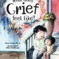 WHAT DOES GRIEF FEEL LIKE?