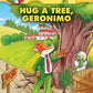 HUG A TREE, GERONIMO - GERONIMO STILTON