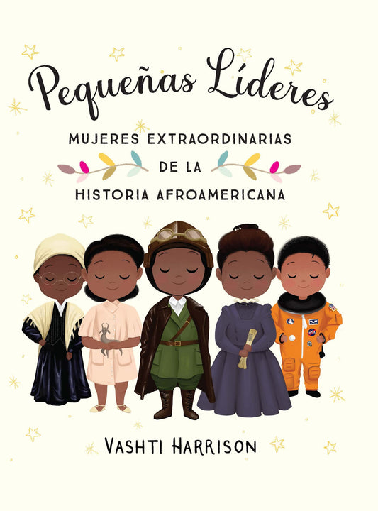 PEQUEÑAS LÍDERES MUJERES EXTRAORDINARIAS DE LA HISTORIA AFROAMERICANA