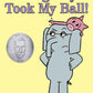 A Big Guy Took My Ball