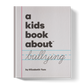 A KIDS BOOK ABOUT BULLYING