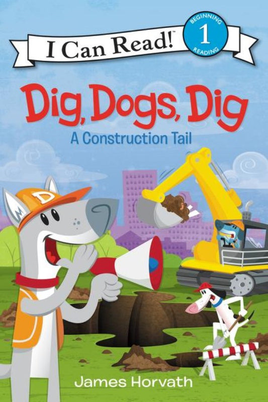 Dig Dogs Dig A Construction Tail