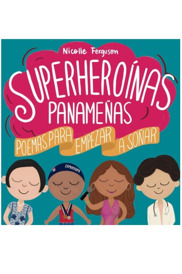 Superheroinas Panameñas Poemas Para Empezar A Soñar