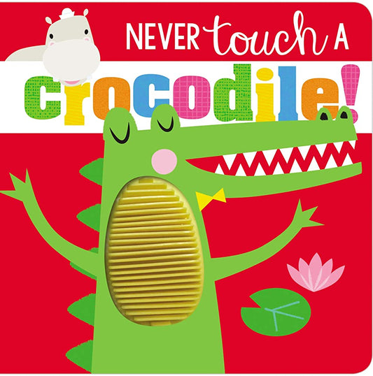 NEVER TOUCH A CROCODILE!