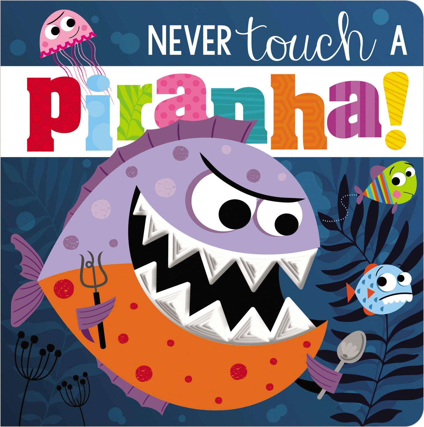 NEVER TOUCH A PIRANHA!